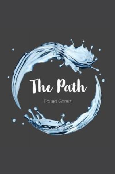 Cover for Fouad Ghraizi · The Path (Hardcover Book) (2017)