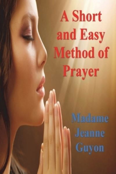 Cover for Madame Jeanne Guyon · A Short and Easy Method of Prayer (Pocketbok) (2021)