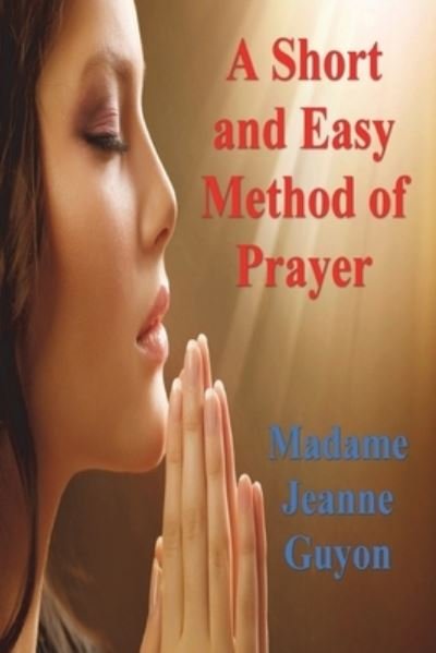 Cover for Madame Jeanne Guyon · A Short and Easy Method of Prayer (Paperback Book) (2021)