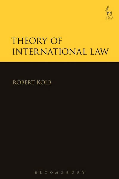 Cover for Kolb, Robert (University of Geneva, Switzerland) · Theory of International Law (Innbunden bok) (2016)