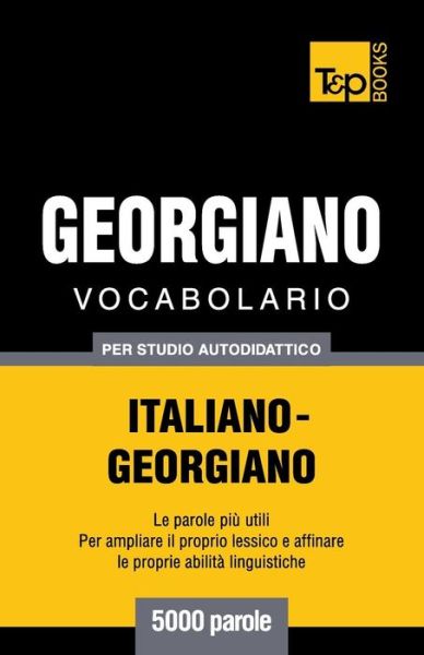 Cover for Andrey Taranov · Vocabolario Italiano-georgiano Per Studio Autodidattico - 5000 Parole (Paperback Bog) [Italian edition] (2013)