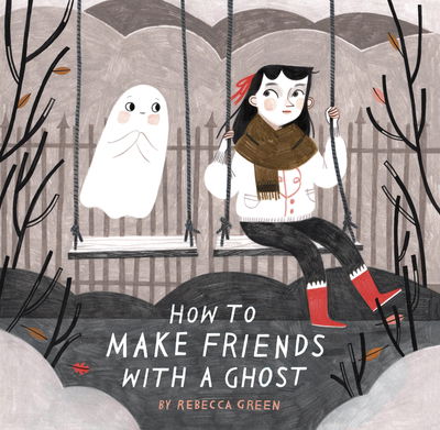 Cover for Rebecca Green · How to Make Friends With a Ghost (Paperback Book) (2018)