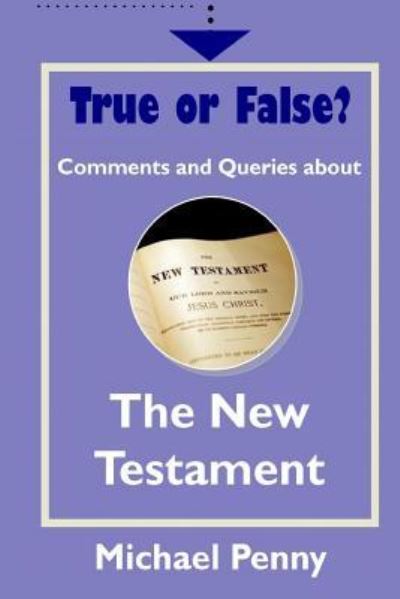 Cover for Michael Penny · True or False? Comments and Queries about the New Testament (Paperback Book) (2018)