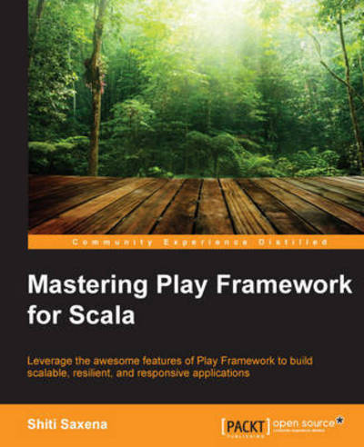 Cover for Shiti Saxena · Mastering Play Framework for Scala (Paperback Book) [Ed edition] (2015)