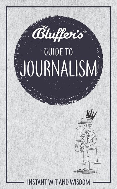 Cover for Susie Bonniface · Bluffer's Guide to Journalism: Instant wit and wisdom (Paperback Book) (2019)