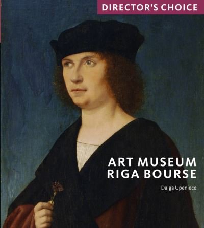 Cover for Daiga Upeniece · Art Museum Riga Bourse: Director's Choice - Director's Choice (Paperback Book) (2023)