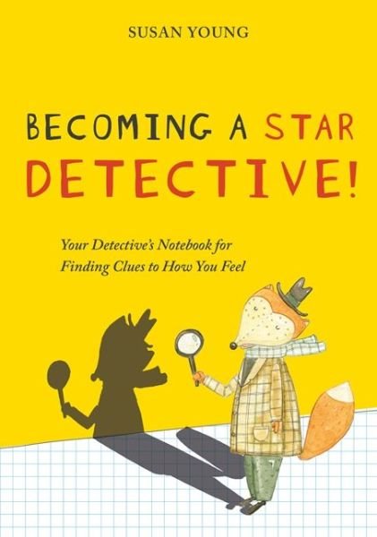 Cover for Susan Young · Becoming a STAR Detective!: Your Detective's Notebook for Finding Clues to How You Feel (Paperback Book) (2017)