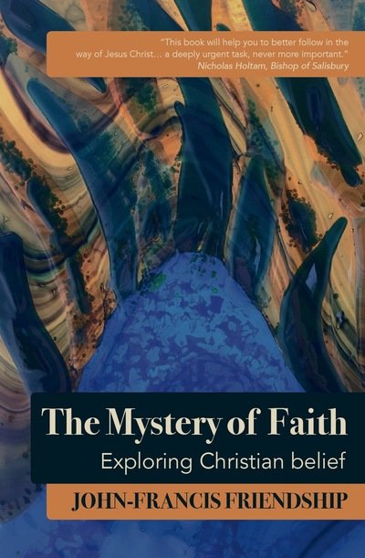Cover for John-Francis Friendship · The Mystery of Faith: Exploring Christian belief (Paperback Book) (2019)