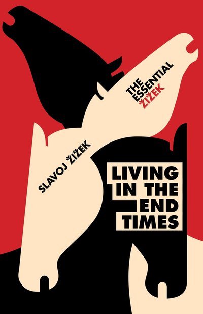 Cover for Slavoj Zizek · Living in the End Times - The Essential Zizek (Paperback Book) (2018)