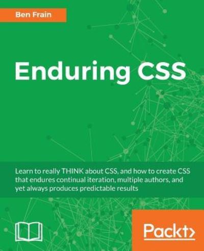 Enduring CSS - Ben Frain - Książki - Packt Publishing Limited - 9781787282803 - 16 stycznia 2017