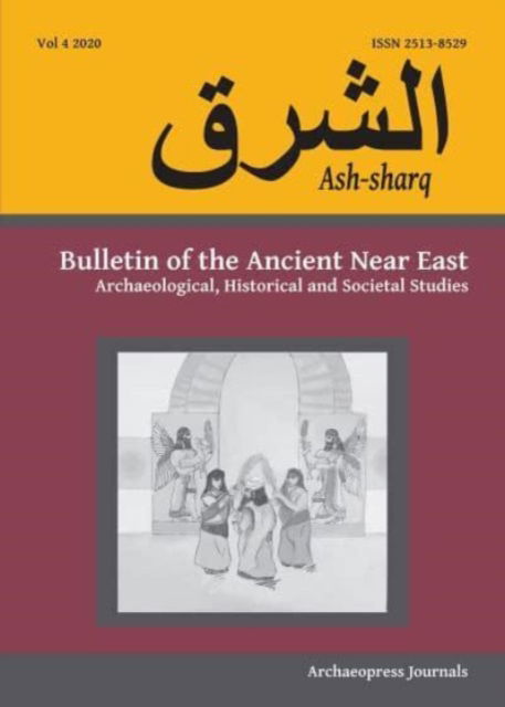 Cover for Laura Battini · Ash-Sharq: Bulletin of the Ancient Near East Vol 4, 2020 (Paperback Book) (2020)
