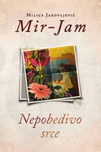 Cover for Milica Jakovljevic Mir-Jam · Nepobedivo Srce (Book) (2019)