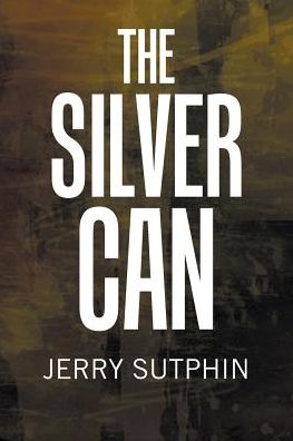 Cover for Jerry Sutphin · The Silver Can (Paperback Book) (2019)