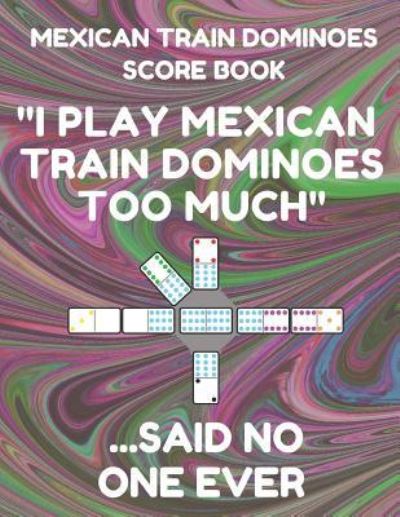 Cover for Mexican Train Essentials · Mexican Train Dominoes Score Book (Paperback Book) (2019)