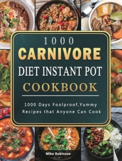 Cover for Mike Robinson · 1000 Carnivore Diet Instant Pot Cookbook (Gebundenes Buch) (2021)