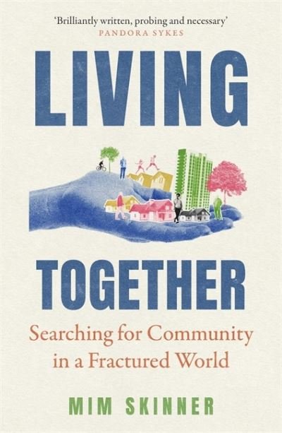 Cover for Mim Skinner · Living Together: Searching for Community in a Fractured World (Taschenbuch) (2024)