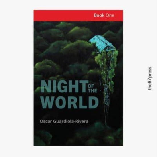 Night of the World: Way Out World - Night of the World - Oscar Guardiola-Rivera - Books - The 87 Press - 9781838069803 - October 11, 2020