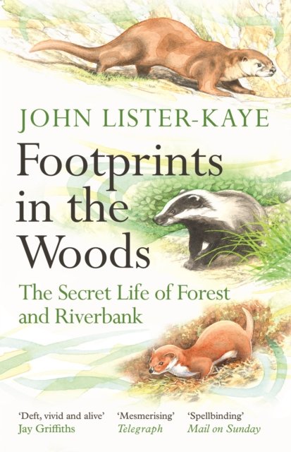 Footprints in the Woods: The Secret Life of Forest and Riverbank - Sir John Lister-Kaye - Kirjat - Canongate Books - 9781838858803 - torstai 4. heinäkuuta 2024