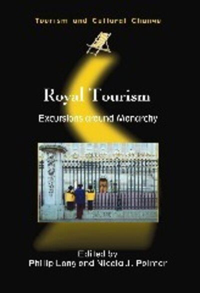 Cover for Nicola J. Palmer · Royal Tourism: Excursions around Monarchy - Tourism and Cultural Change (Paperback Book) (2007)