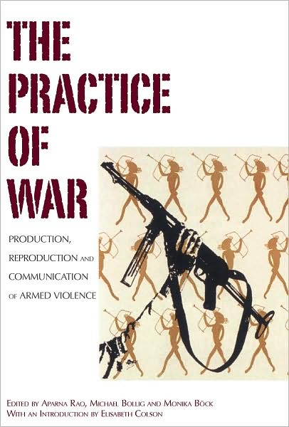 Cover for The Practice of War: Production, Reproduction and Communication of Armed Violence (Hardcover Book) (2008)