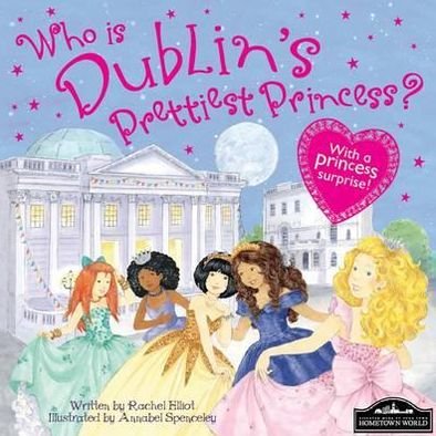 Cover for Rachel Elliot · Dublin's Prettiest Princess (Hardcover bog) (2012)