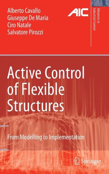 Active Control of Flexible Structures: From Modeling to Implementation - Advances in Industrial Control - Alberto Cavallo - Livros - Springer London Ltd - 9781849962803 - 3 de agosto de 2010