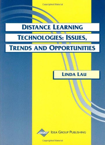 Distance Learning Technologies: Issues, Trends and Opportunities - Linda Lau - Books - Idea Group Publishing - 9781878289803 - July 1, 1999