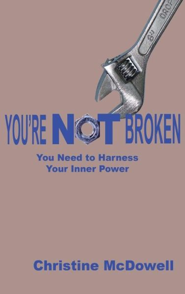 You're Not Broken - Christine Mcdowell - Books - Manor House Publishing Inc. - 9781897453803 - May 20, 2015