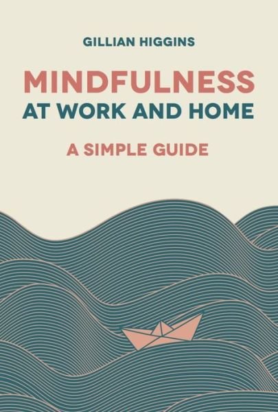 Cover for Gillian Higgins · Mindfulness at Work and Home: A Simple Guide (Pocketbok) (2019)