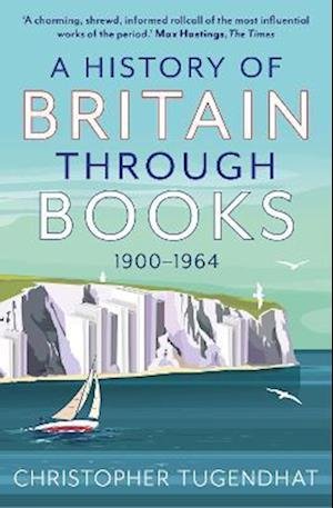 Cover for Christopher Tugendhat · A History of Britain Through Books: 1900-1964 (Taschenbuch) (2022)