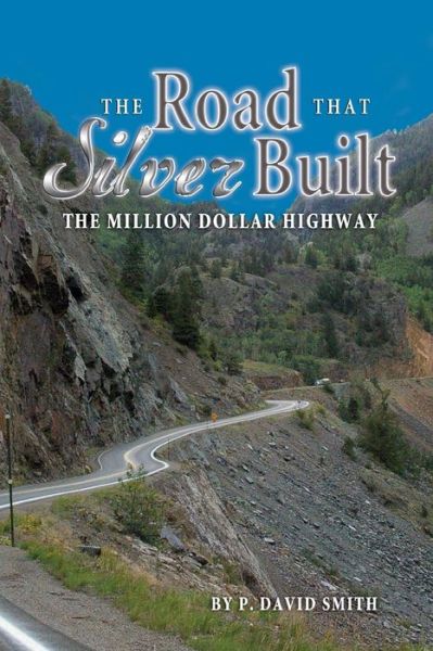 Cover for P. David Smith · The Road That Silver Built (Paperback Book) (2009)