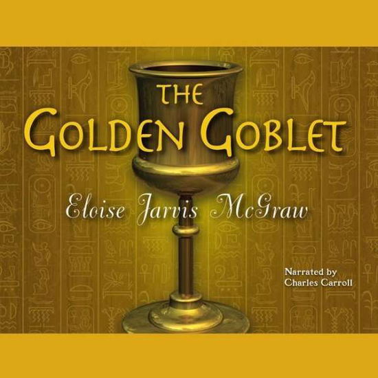 Cover for Eloise Mcgraw · The Golden Goblet (Audiobook (płyta CD)) [Unabridged edition] (2012)