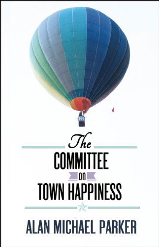 Cover for Alan Michael Parker · The Committee on Town Happiness (Paperback Book) (2014)