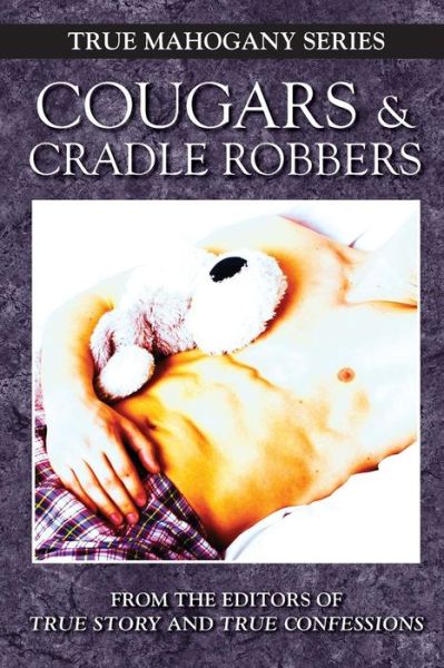 Cover for The Editors of True Story and True Confessions · Cougars and Cradle Robbers (Pocketbok) (2014)