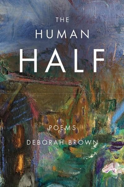 The Human Half - American Poets Continuum - Deborah Brown - Books - BOA Editions, Limited - 9781942683803 - June 20, 2019