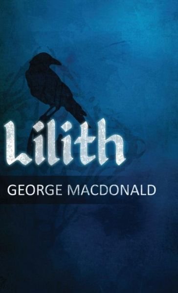 Cover for George MacDonald · Lilith A Romance (Hardcover bog) (2018)