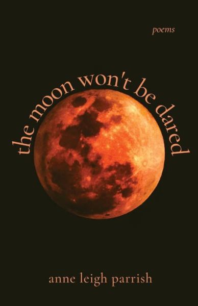 Cover for Anne Leigh Parrish · The moon won't be dared (Pocketbok) (2021)