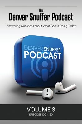 The Denver Snuffer Podcast Volume 3: 2020-2021 - Denver C Snuffer - Livros - Restoration Archive - 9781951168803 - 15 de dezembro de 2021