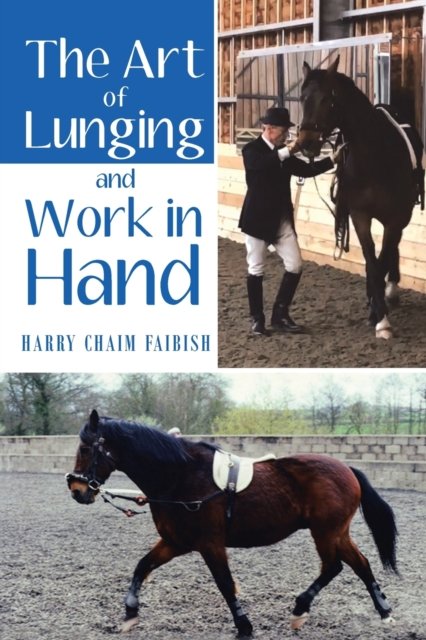 Cover for Harry Chaim Faibish · The Art of Lunging and Work in Hand (Paperback Book) (2020)