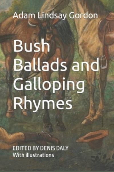 Cover for Adam Lindsay Gordon · Bush Ballads and Galloping Rhymes : (Edited &amp; Illustrated) (Book) (2022)
