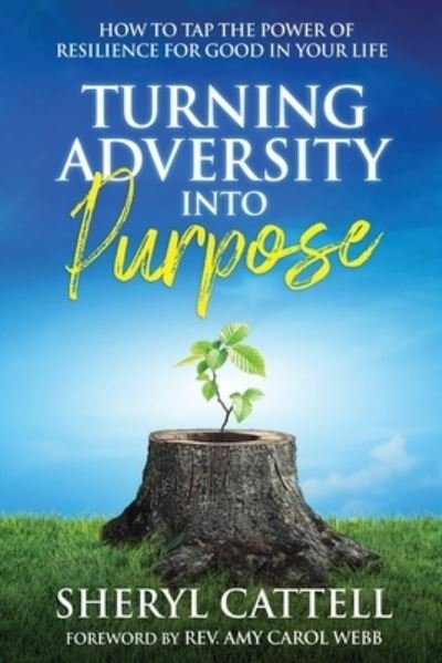 Cover for Sheryl Cattell · Turning Adversity into Purpose (Book) (2023)