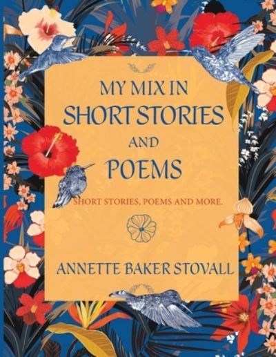 Cover for Annette Baker Stovall · My Mix in Short Stories and Poems (Book) (2022)