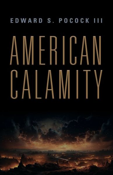 Cover for Edward S III Pocock · American Calamity (Paperback Book) (2024)
