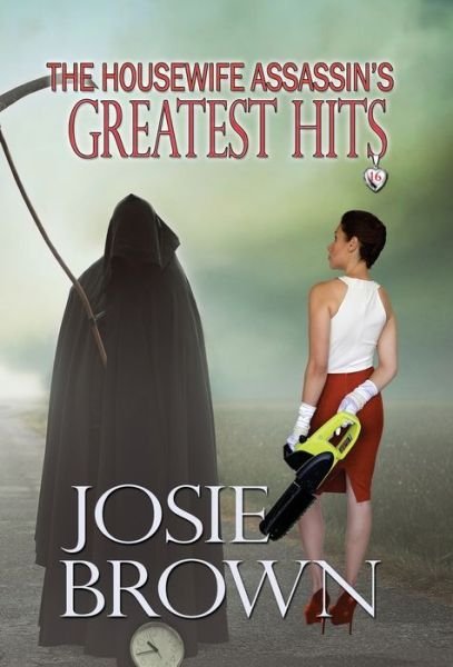 Cover for Josie Brown · The Housewife Assassin's Greatest Hits: Book 16 - The Housewife Assassin Mystery Series - Housewife Assassin (Innbunden bok) (2020)