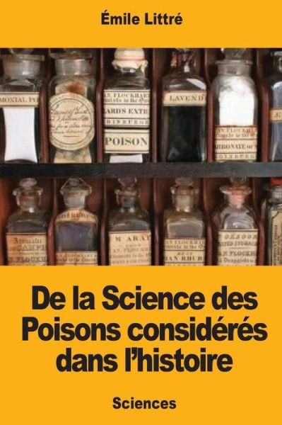 Cover for Emile Littre · De la Science des Poisons consideres dans l'histoire (Paperback Book) (2017)