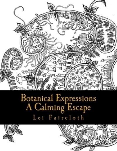 Cover for Lei Faircloth · Botanical Expressions : A Calming Escape (Pocketbok) (2017)