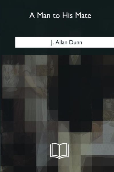 Cover for J Allan Dunn · A Man to His Mate (Paperback Book) (2018)