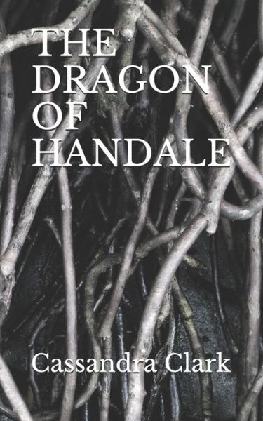 Cover for Cassandra Clark · The Dragon of Handale (Paperback Book) (2019)