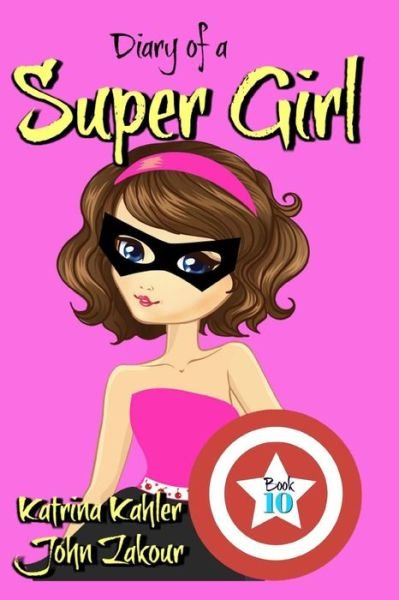 Cover for John Zakour · Diary of a Super Girl - Book 10: More Trouble!: Books for Girls 9 - 12 - Diary of a Super Girl (Paperback Book) (2018)