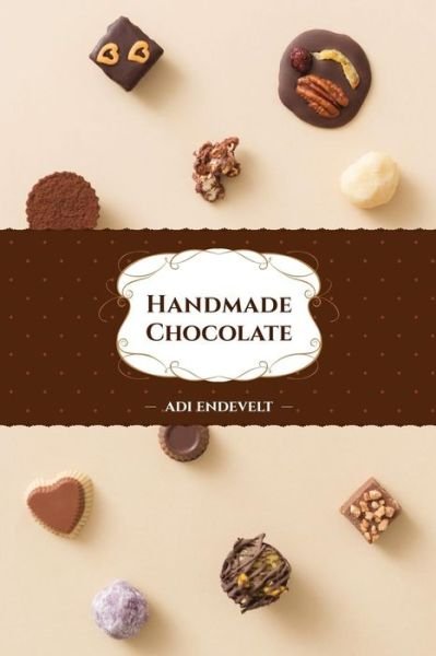 Cover for Adi Endevelt · Handmade Chocolate (Paperback Book) (2018)